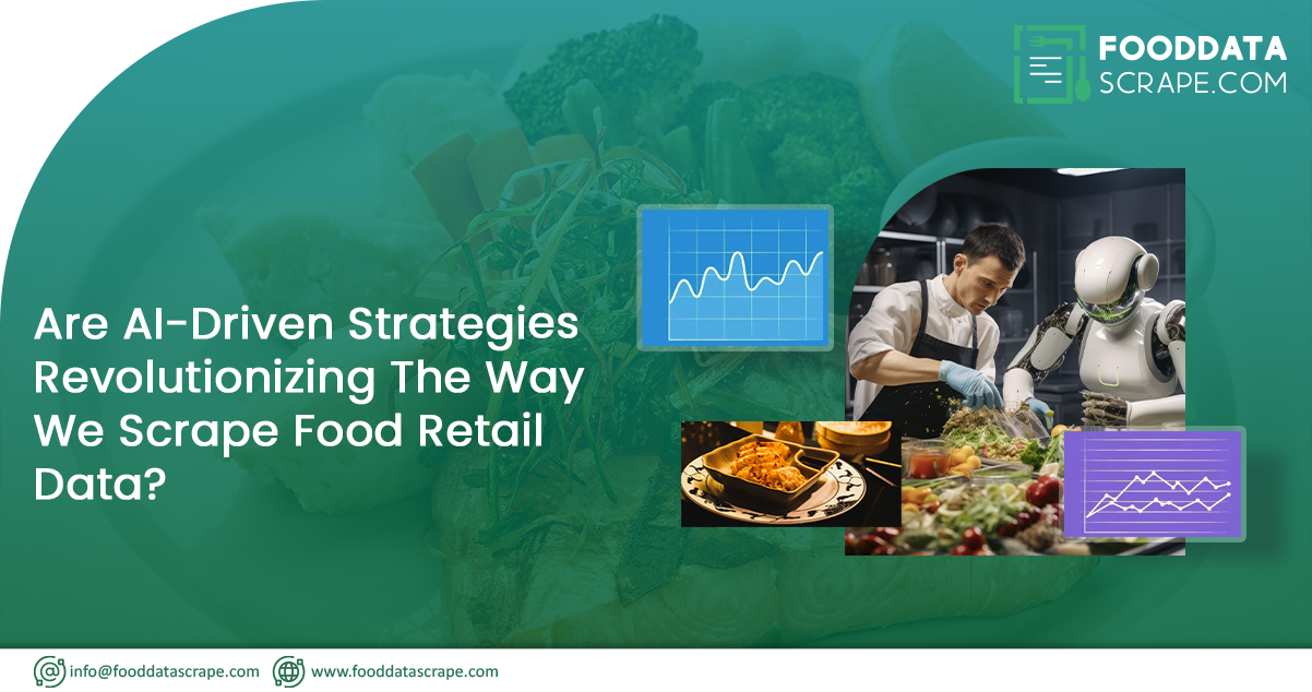 Are-AI-Driven-Strategies-Revolutionizing-The-Way-We-Scrape-Food-Retail-Data