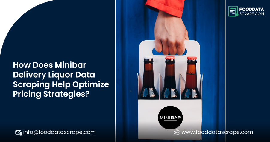 How Does Minibar Delivery Liquor Data Extraction Help Optimize Pricing Strategies