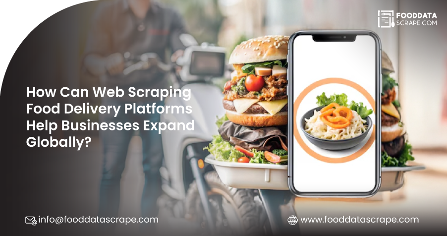 How-Can-Web-Scraping-Food-Delivery-Platforms-Help-Businesses-Expand-Globally